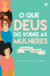 Livro O Que Deus Diz Sobre As Mulheres - Kathleen Nielson - comprar online