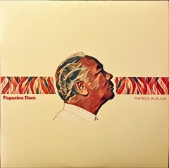 LP MATEUS ALELUIA - FOGUEIRA DOCE (2017/2019)