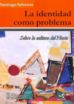 Identidad como problema, la. Sobre la cultura del norte