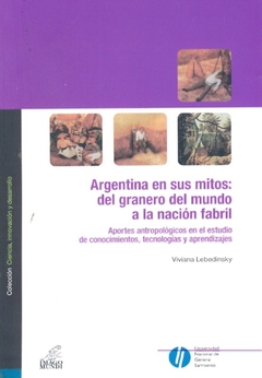 Argentina en sus mitos: del granero del mundo a la nación fabril