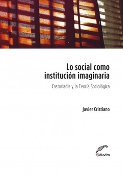 Lo social como institución imaginaria (2da Edición)