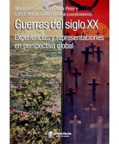 Guerras del siglo XX. Experincias y representaciones en perspeciva global