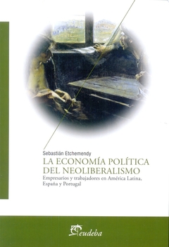 ECONOMIA POLITICA DEL NEOLIBERALISMO, LA