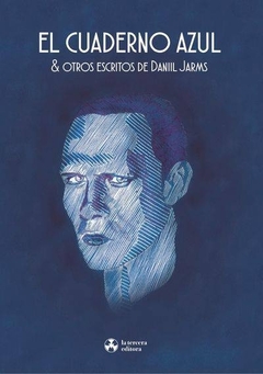 EL CUADERNO AZUL & OTROS ESCRITOS DE DANIIL JARMS