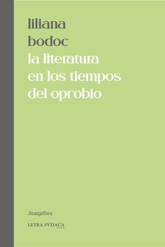 LA LITERATURA EN LOS TIEMPOS DEL OPROBIO