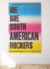 We are south american rockers