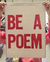 Be a Poem
