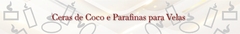 Banner da categoria Cera de Coco e Parafina para Velas