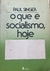 Paul Singer - O que é Socialismo Hoje