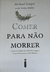 Comer para não morrer: conheça o poder dos alimentos capazes de prevenir e até reverter doenças