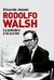 Rodolfo Walsh, La Palabra Y La Accion