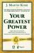 YOUR GREATEST POWER