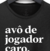 Camiseta Adulto Avô de Jogador Caro