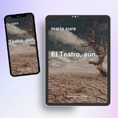 El Teatro aún. – Mario Cura- Edición Digital