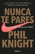 Nunca te pares - Phil Knighl