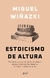 Estoicismo De Altura - Miguel Wiñazki