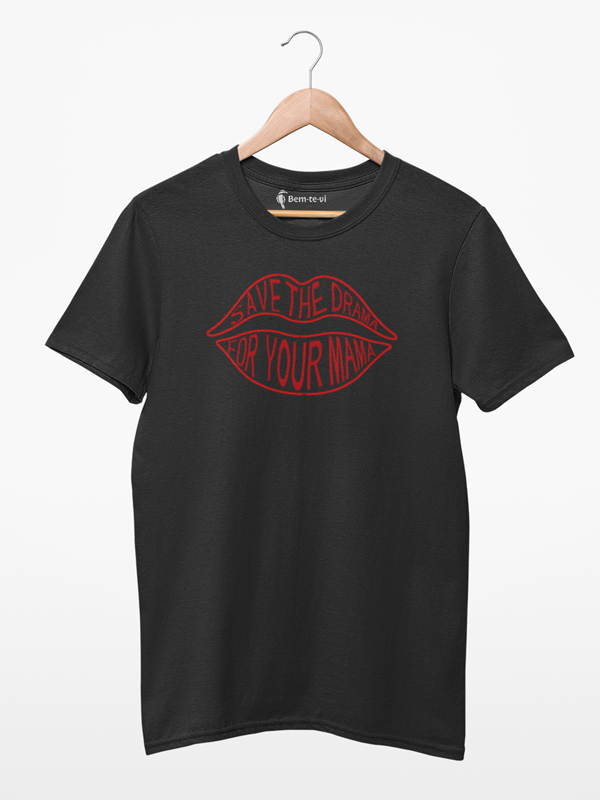 Camiseta Save The Drama To Your Mama Use Bem te vi