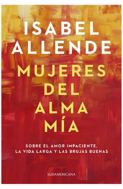 MUJERES DEL ALMA MIA - ALLENDE ISABEL