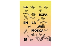 LA SOPA EN LA MOSCA - EJERCICIOS CREATIVOS DE ESCRITURA