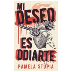 MI DESEO ES ODIARTE - STUPIA PAMELA