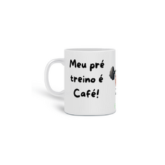 Caneca Meu Pré Treino é Café! - comprar online