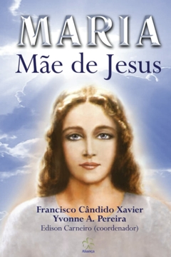 Maria - Mãe de Jesus