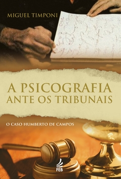 A psicografia ante os Tribunais