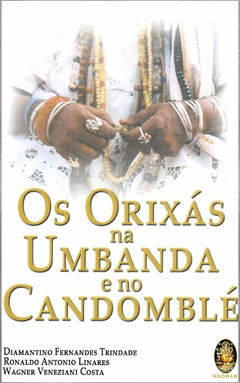 Os orixás na Umbanda e no Candomblé