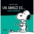 SNOOPY UN AMIGO ES PARA SIEMPRE