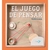 EL JUEGO DE PENSAR DESAFIA TU MENTE