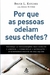 Por que as Pessoas Odeiam seus Chefes? - Autor: Bruce L. Katcher (2010) [usado]