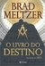 O Livro do Destino - Autor: Brad Meltzer (2007) [usado]