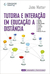 Tutoria e Interacao em Educacao a Distancia - Autor: Joao Mattar (2012) [usado]