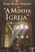 A Minha Igreja - Autor: Prof: Felipe Aquino (2017) [usado]