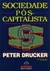 Socidade Pós Capitalista - Autor: Peter Drucker (1997) [usado]