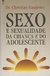 Sexo e Sexualidade da Criança e do Adolescente - Autor: Gauderer, E. Christian (1996) [usado]