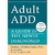 Adult Add. a Guide For The Newly Diagnosed - Autor: Stephanie Moulton Sarkis (2011) [usado]