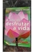 A Arte de Desfrutar a Vida - Autor: Vanderlei Wessler (1989) [usado]