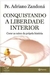 Conquistando a Liberdade Interior - Autor: Adriano Zandona (2015) [usado]