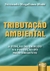 Tributação Ambiental - a Função do Tributo na Proteção do Meio Ambiente - Autor: Fernando Magalhães Modé (2003) [usado]