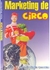 Marketing de Circo - Autor: Marlene Olímpia Querubim (2003) [usado]