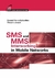 Sms And Mms Interworking In Mobile Networks - Autor: Arnaud Henry Labordere e Vicent Jonack (2004) [usado]