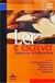 Ler e Escrever - Autor: Iara Bitencourt Neves (org) (1998) [usado]