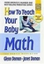 How To Teach Your Baby Math - Autor: Glenn Doman e Janet Doman (2005) [usado]