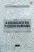 A Dignidade da Pessoa Humana: Valor Fonte da Ordem Jurídica - Autor: Vander Ferreira de Andrade (2007) [usado]