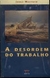 A Desordem do Trabalho - Autor: Jorge Mattos (1995) [usado]