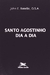 Santo Agostinho Dia a Dia - Autor: John E. Rotello, O.s.a (1986) [usado]