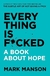 Every Thing Is Focked-a Book About Hope - Autor: Mark Manson (2019) [usado]