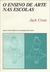 O Ensino de Arte nas Escolas - Autor: Jack Cross (1983) [usado]