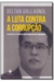 A Luta contra a Corrupção - Autor: Deltan Dallagnol (2017) [seminovo]